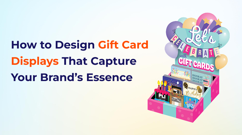 How to Design Gift Card Displays That Capture Your Brand’s Essence