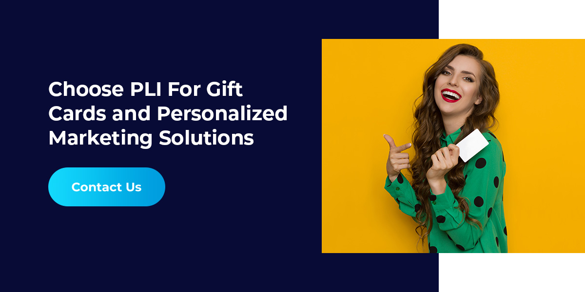 Choose PLI For Gift Cards and Personalized Marketing Solutions